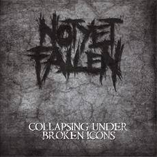 Not Yet Fallen : Collapsing Under Broke Icons